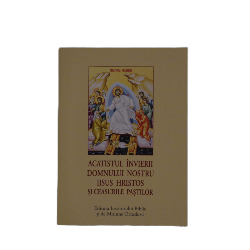 Acatistul Învierii Domnului Nostru Iisus Hristos Și Ceasurile Paștilor