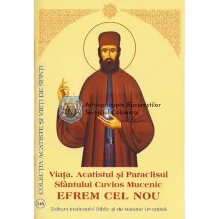 Viața, Acatistul și Paraclisul Sfântului Cuvios Mucenic Efrem cel Nou