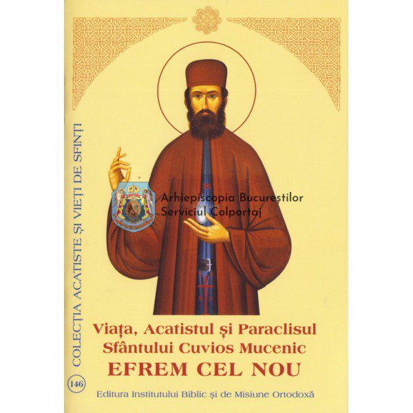 Viața, Acatistul și Paraclisul Sfântului Cuvios Mucenic Efrem cel Nou