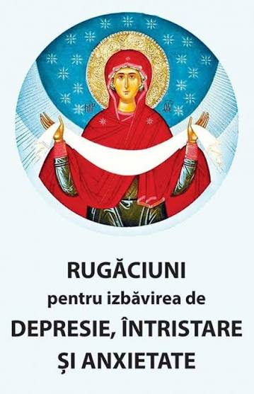 Rugaciuni pentru Izbavirea de Depresie Intristare si Anxietate – Carte