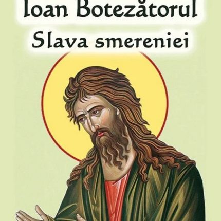 Sfântul Ioan Botezătorul – Slava Smereniei, Carte Ortodoxă